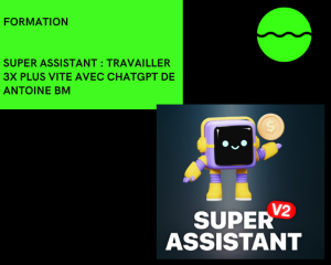 formation super assistant travailler 3x plus vite avec chatgpt de antoine bm
